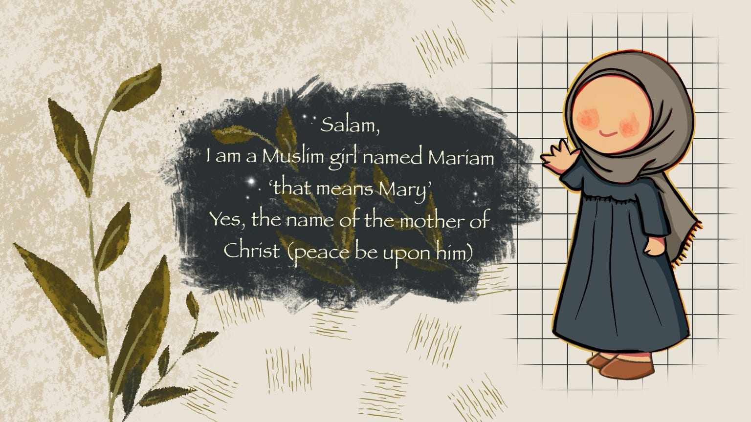 I would like to share a message with the world that I received from a young Muslim girl named Mariam
